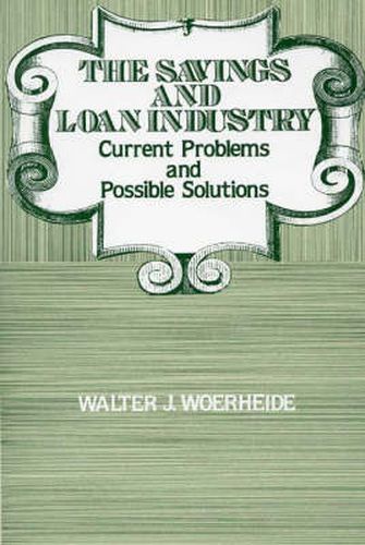 Cover image for The Savings and Loan Industry: Current Problems and Possible Solutions