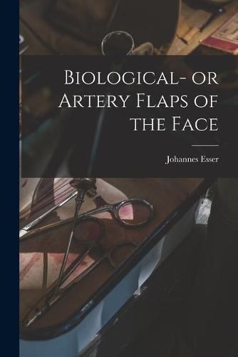 Cover image for Biological- or Artery Flaps of the Face