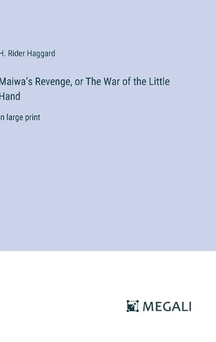 Cover image for Maiwa's Revenge, or The War of the Little Hand