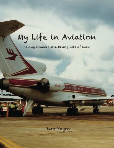 Cover image for My Life in Aviation Taking Chances and Having Lots of Luck