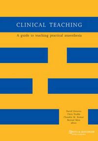 Cover image for Clinical Teaching: A Guide to Teaching Practical Anaesthesia