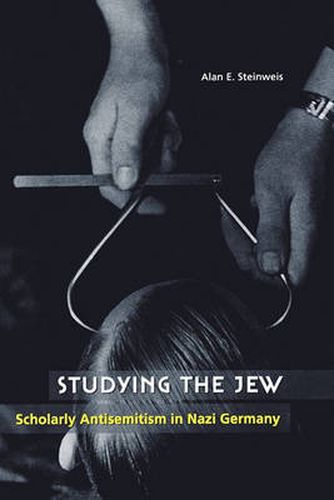 Cover image for Studying the Jew: Scholarly Antisemitism in Nazi Germany