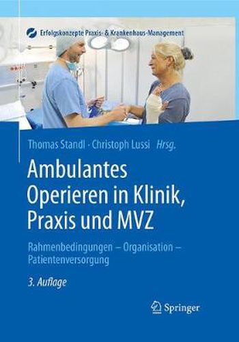 Cover image for Ambulantes Operieren in Klinik, Praxis und MVZ: Rahmenbedingungen - Organisation - Patientenversorgung