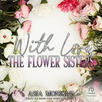 Cover image for With Love, the Flower Sisters