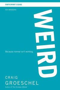 Cover image for WEIRD Participant's Guide with DVD: Because Normal Isn't Working