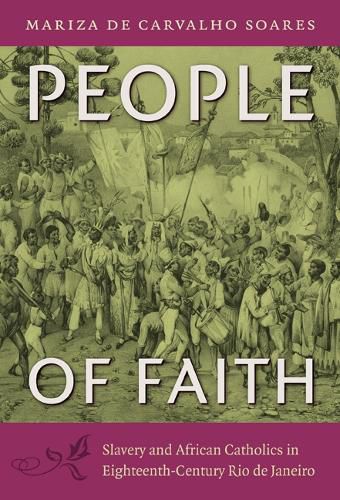 People of Faith: Slavery and African Catholics in Eighteenth-Century Rio de Janeiro