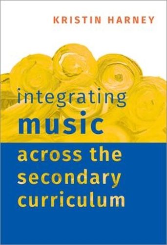Cover image for Integrating Music Across the Secondary Curriculum