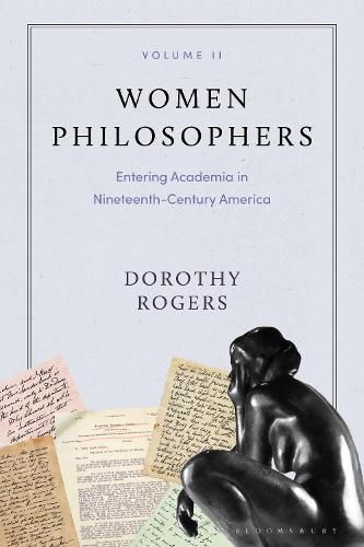 Women Philosophers Volume II: Entering Academia in Nineteenth-Century America