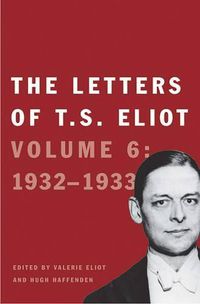Cover image for The Letters of T. S. Eliot: Volume 6: 1932-1933