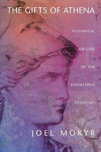 Cover image for The Gifts of Athena: Historical Origins of the Knowledge Economy