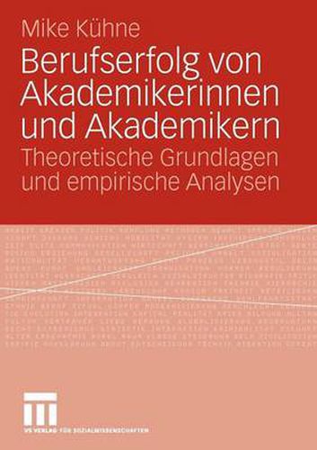 Cover image for Berufserfolg von Akademikerinnen und Akademikern: Theoretische Grundlagen und empirische Analysen