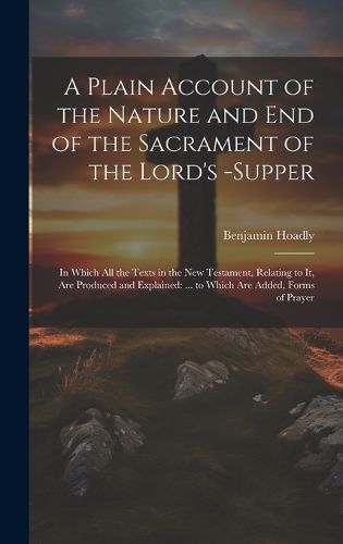 Cover image for A Plain Account of the Nature and End of the Sacrament of the Lord's -Supper