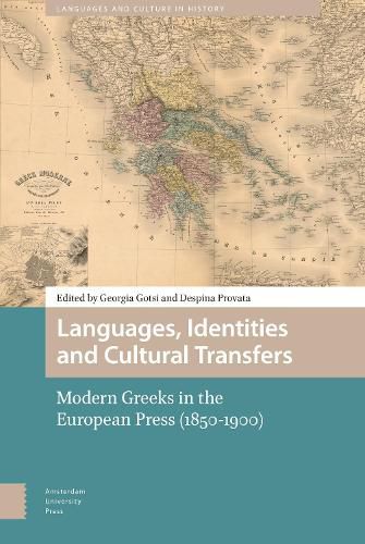 Cover image for Languages, Identities and Cultural Transfers: Modern Greeks in the European Press (1850-1900)