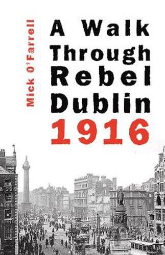 Cover image for A Walk Through Rebel Dublin 1916