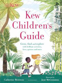 Cover image for Kew Children's Guide: Grow, find and explore with brilliant activities, facts, quizzes and more