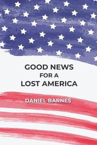 Cover image for Good News for a Lost America
