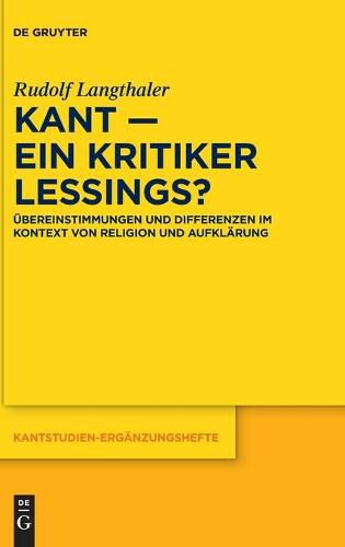 Cover image for Kant - Ein Kritiker Lessings?: UEbereinstimmungen Und Differenzen Im Kontext Von Religion Und Aufklarung