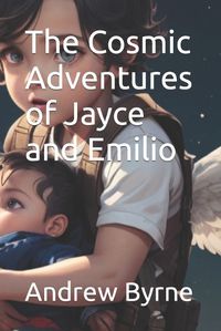 Cover image for The Cosmic Adventures of Jayce and Emilio