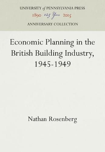 Cover image for Economic Planning in the British Building Industry, 1945-1949