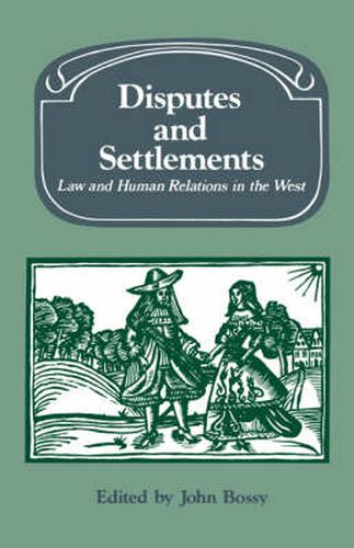 Cover image for Disputes and Settlements: Law and Human Relations in the West