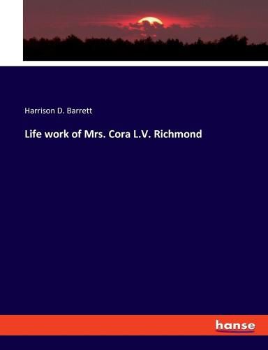 Life work of Mrs. Cora L.V. Richmond