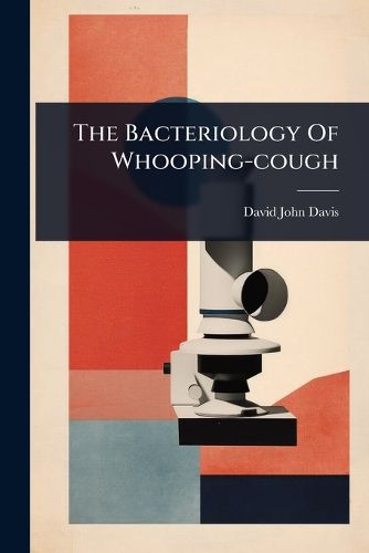 Cover image for The Bacteriology Of Whooping-cough