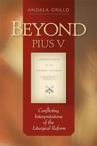 Cover image for Beyond Pius V: Conflicting Interpretations of the Liturgical Reform