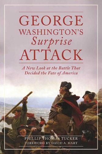 George Washington's Surprise Attack: A New Look at the Battle That Decided the Fate of America