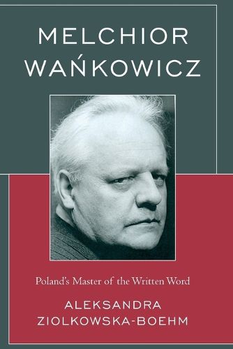 Cover image for Melchior Wankowicz: Poland's Master of the Written Word