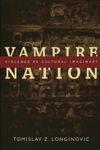Cover image for Vampire Nation: Violence as Cultural Imaginary