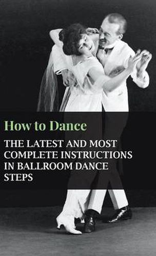 Cover image for How To Dance - The Latest And Most Complete Instructions In Ballroom Dance Steps