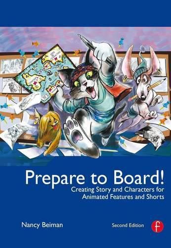 Cover image for Prepare to Board! Creating Story and Characters for Animated Features and Shorts: 2nd Edition