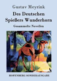 Cover image for Des Deutschen Spiessers Wunderhorn: Gesammelte Novellen