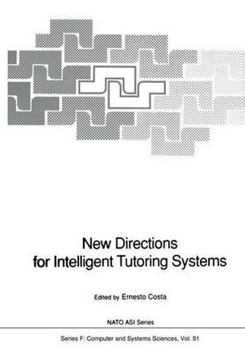Cover image for New Directions for Intelligent Tutoring Systems: Proceedings of the NATO Advanced Research Workshop on New Directions for Intelligent Tutoring Systems, held in Sintra, Portugal, 6-10 October, 1990