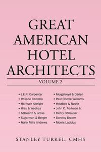 Cover image for Great American Hotel Architects Volume 2