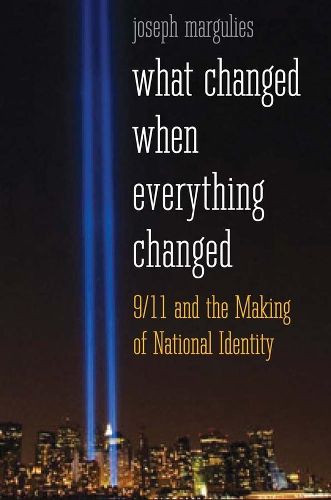 Cover image for What Changed When Everything Changed: 9/11 and the Making of National Identity