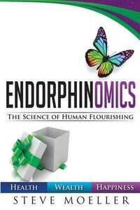 Cover image for Endorphinomics: The Science of Human Flourishing