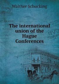 Cover image for The international union of the Hague Conferences