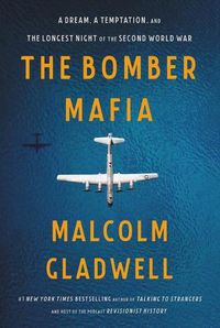 Cover image for The Bomber Mafia: A Dream, a Temptation, and the Longest Night of the Second World War
