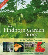 Cover image for The Findhorn Garden Story: Inspired Color Photos Reveal the Magic