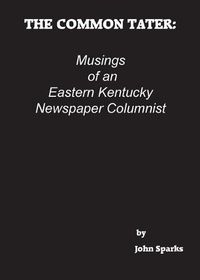 Cover image for The Common Tater: Musings of an Eastern Kentucky Newspaper Columnist