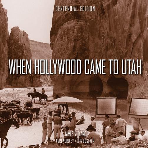 Cover image for When Hollywood Came to Utah Centennial Edition