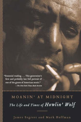 Cover image for Moanin' at Midnight: The Life and Times of Howlin' Wolf