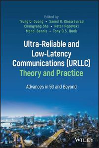 Cover image for Ultra-Reliable and Low-Latency Communications (URLLC) Theory and Practice: Advances in 5G and Beyond