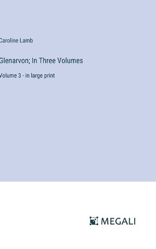 Cover image for Glenarvon; In Three Volumes