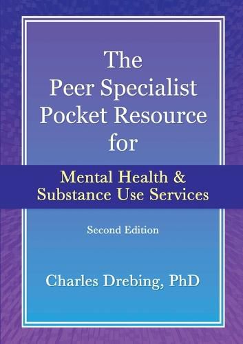 Cover image for The Peer Specialist's Pocket Resource for Mental Health and Substance Use Services Second Edition