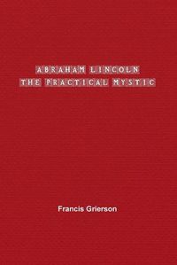 Cover image for Abraham Lincoln: The Practical Mystic