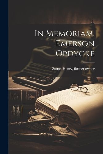 Cover image for In Memoriam. Emerson Opdycke