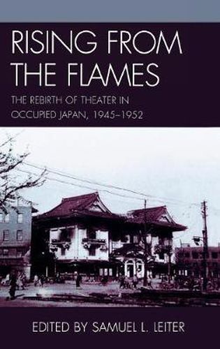 Rising from the Flames: The Rebirth of Theater in Occupied Japan, 1945-1952