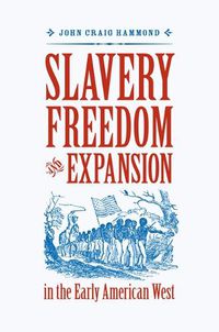 Cover image for Slavery, Freedom, and Expansion in the Early American West